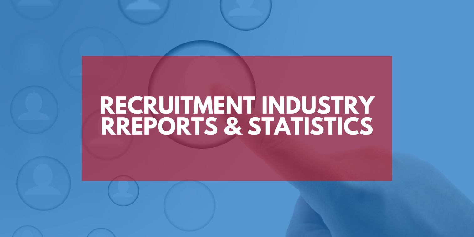 Recruitment Industry Reports and Statistics
